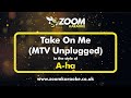 A-Ha - Take On Me (MTV Unplugged) - Karaoke Version from Zoom Karaoke
