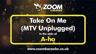 A-Ha - Take On Me (MTV Unplugged) - Karaoke Version from Zoom Karaoke
