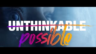 We make the Unthinkable possible. Join us!