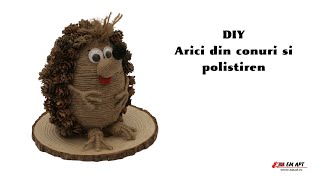 DIY Arici din conuri si polistiren