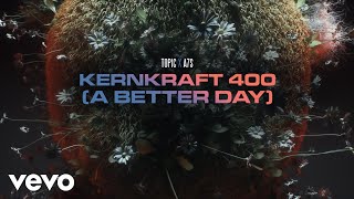 A7S & Topic - Kernkraft 400 (A Better Day)