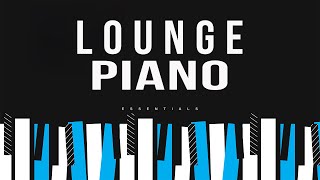 Lounge Piano Essentials | Night Jazz  | Relax Music