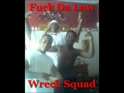 Wreck Squad- Fuck Da Law