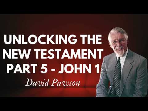 Unlocking the New Testament Part 5   John 1