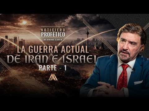 La Guerra Actual de Irán e Israel - Parte 1 | Noticiero Profético | Dr. Armando Alducin
