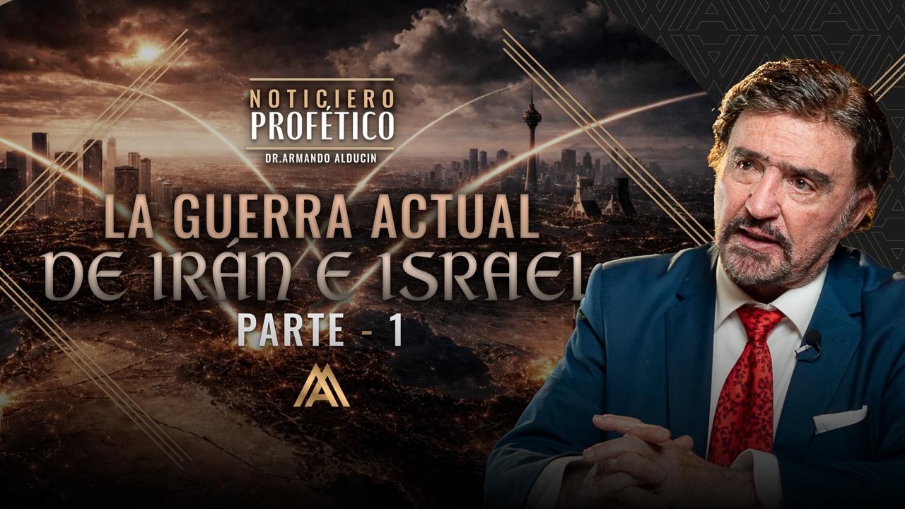 La Guerra Actual de Irán e Israel - Parte 1 | Noticiero Profético | Dr. Armando Alducin