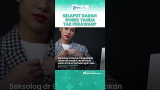 Apa Selaput Dara Robek Tanda Tidak Perawan? Berikut Penjelasan dr Boyke