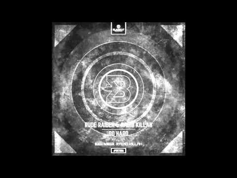 Rude Raider & Radio Killah – Go Hard (Extended Mix)