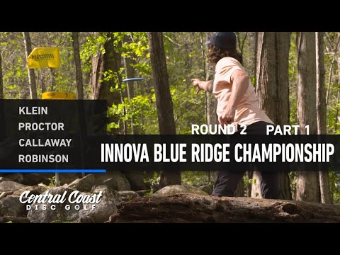 2023 Innova Blue Ridge Championships - MPO Round 2 Part 1 - Klein, Proctor, Callaway, Robinson