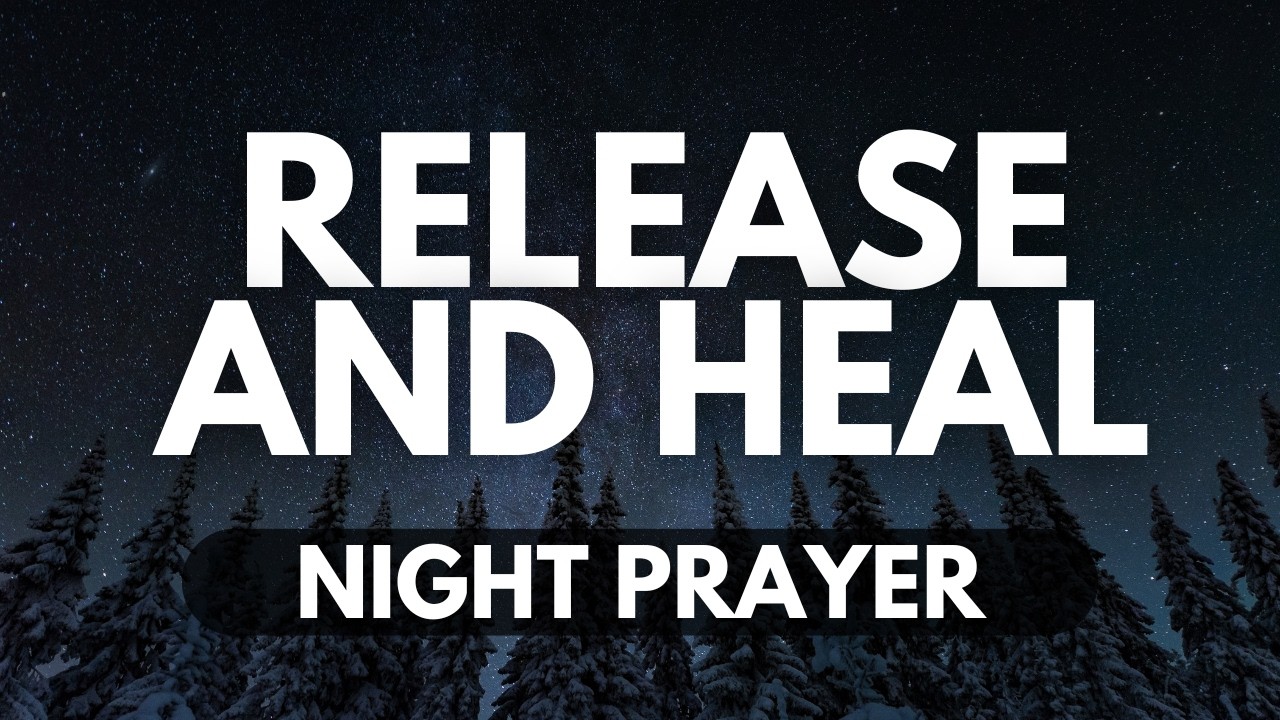 Finding Freedom in Forgiveness | A Night Prayer for Healing the Heart