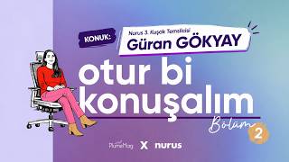 Nurus ile Otur Bi Konuşalım | Bölüm 2 – Güran Gökyay