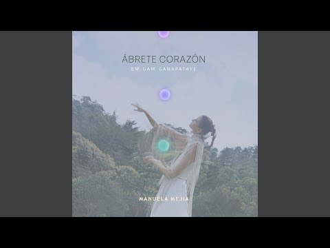 Ábrete Corazón (Om Gam Ganapataye)