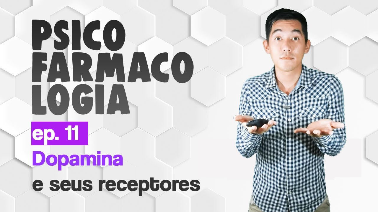 Ep.11 Dopamina e seus receptores  | Psicofarmacologia