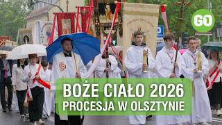 BOŻE CIAŁO 2026 OLSZTYN - procesja ulicami miasta i homilia abp. Józefa Górzyńskiego
