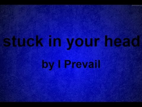 download lagu mp3 mp4 Stuck In Your Head I Prevail Lyrics, download lagu Stuck In Your Head I Prevail Lyrics gratis, unduh video klip Stuck In Your Head I Prevail Lyrics