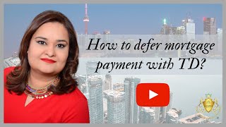 How to defer mortgage payment with TD
