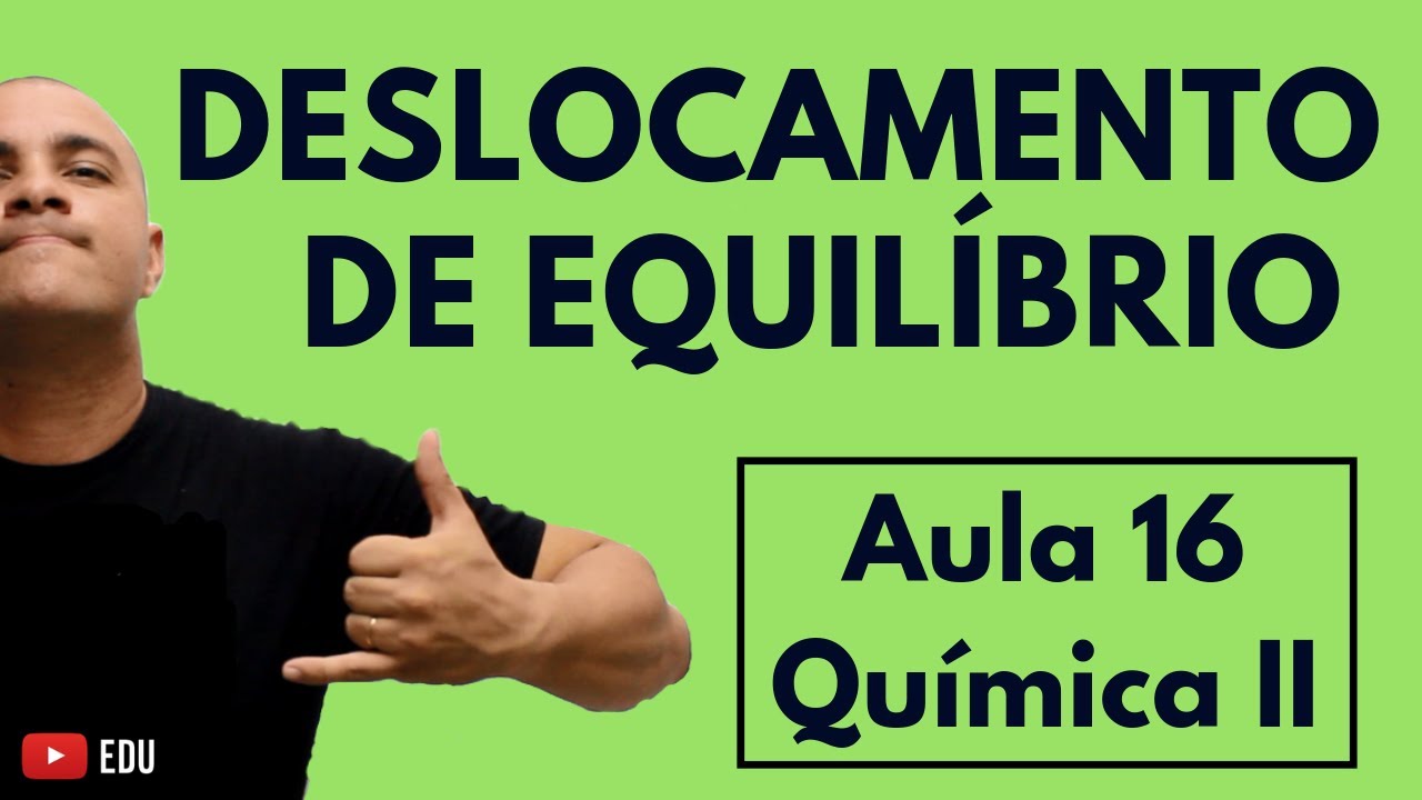 DESLOCAMENTO de EQUILÍBRIO (Pressão, Temperatura, Concentração e Catalisador) | Aula 16 (Química II)