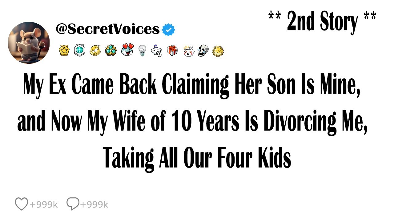 My Ex Came Back Claiming Her Son Is Mine, and Now My Wife of 10 Years Is Divorcing Me, Taking All...