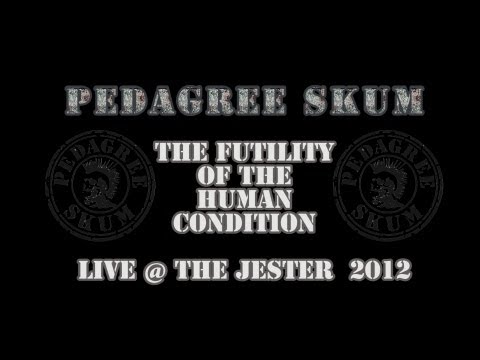 Pedagree Skum - Futility of the Human Condition -  -Live @ The Jester