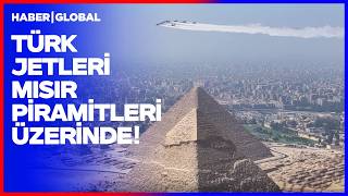 TÜRK JETLERİ MISIR'DA NEFES KESTİ! Türk Yıldızları Piramitlerin Üzerin