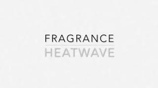 Fragrance - Heatwave