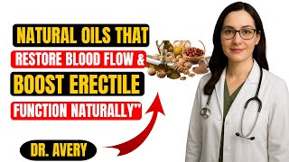 “Urologist Reveals Natural Oils That Restore Blood Flow & Boost Erectile Function Naturally”