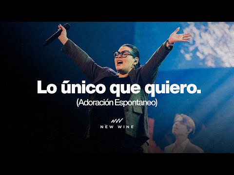 Lo único que quiero (Adoración Espontaneo) | New Wine Music