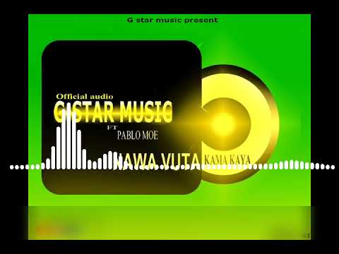 Nawavuta kama kaya by G star music ft Pablo moe official audio