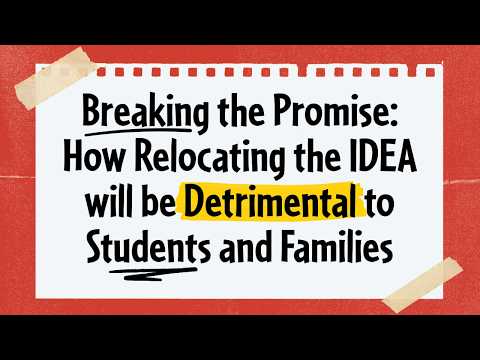 Breaking the Promise: How Relocating the IDEA will be Detrimental to Students and Families
