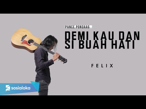 DEMI KAU DAN SI BUAH HATI - PANCE PONDAAG | FELIX IRWAN