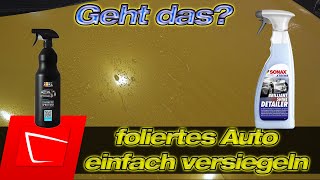 Foliertes Auto versiegeln mit Sonax BSD und ADBL Synthetic Spray Wax Glanzfolie versiegeln