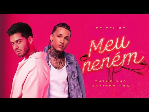 Meu Neném - Zé Felipe, Theuzinho & Rafinha RSQ (Música Nova)