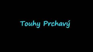 Touhy prchavý Touhy prchavý