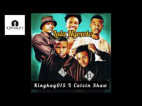 Lala Ngoxolo (Nibiziwe) by Kingkay015 x  Calvin Shaw #RipAllLegentsWeLost