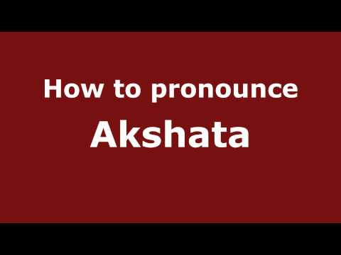 How to Pronounce Akshata - PronounceNames.com