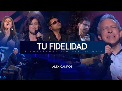 Tu Fidelidad - Marcos Witt Ft. Alex Campos