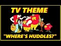 TV THEME WHERE S HUDDLES