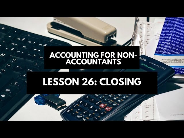 Understanding the Closing Process in Accounting: A Comprehensive Guide ...