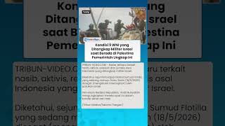 Kondisi 9 WNI yang Disandera Militer Israel saat Menuju Gaza, Jurnalis Republika Disebut Sehat