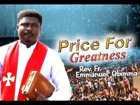 Rev. Fr. Emmanuel Obimma(EBUBE MUONSO) - Price For Greatness - Nigerian Gospel Music