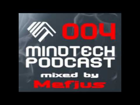 Mindtech Podcast: 004 - Mixed by Mefjus