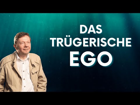 Das Ego ist trügerisch - Eckhart Tolle Deutsch