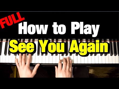 How To Play - See You Again by Wiz Khalifa (Piano Tutorial Lesson) (Complete)