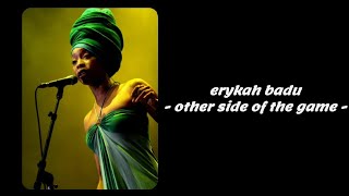 Erykah Badu - Other Side Of The Game (Lyrics)