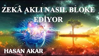 Hasan Akar - Zekâ Aklı Nasıl Bloke Ediyor