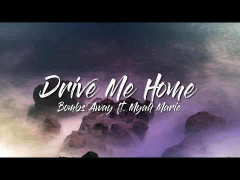 Bombs Away - Drive Me Home (feat. Myah Marie)