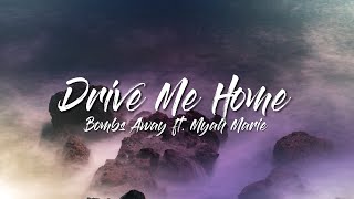 Bombs Away - Drive Me Home (feat. Myah Marie)