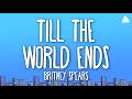 Britney Spears - Till the World Ends (Lyrics)