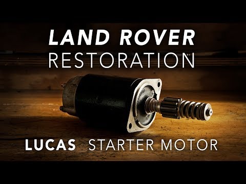 Land Rover Restoration Part 5 - Lucas Starter Motor