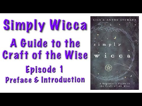 Simply Wicca: A Guide to the Craft of the Wise Ep.1 -  Preface & Introduction #wicca #witch